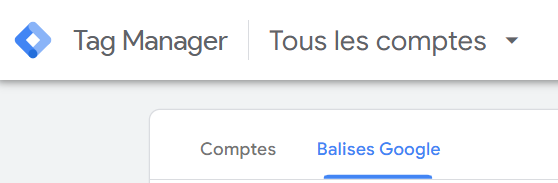 Onglet "balises Google "sur l'outil Google Tag Manager
