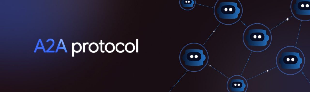 Le protocole IA "A2A" annoncé par Google en avril 2025